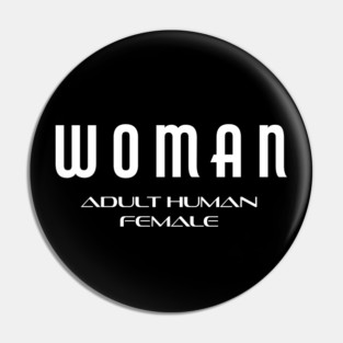 Woman: Adult Human Female Pin