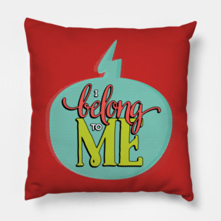 I Belong to Me Pillow
