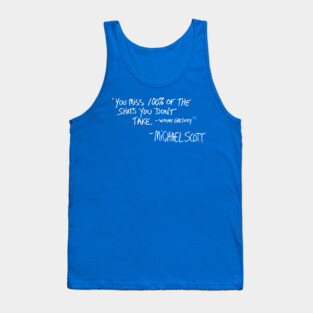 You Miss 100% of the Shots You Don't Take Tank Top