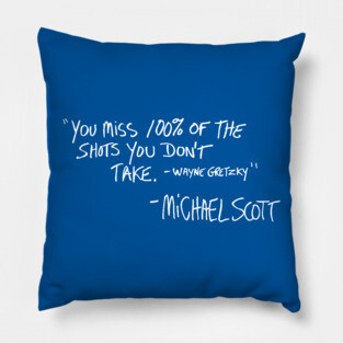 You Miss 100% of the Shots You Don't Take Pillow