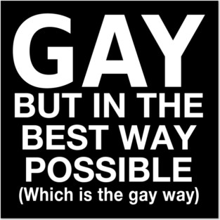 Gay But In The Best Way Possible Posters and Art