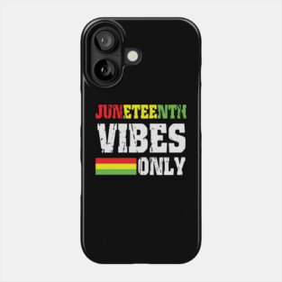 Juneteenth Vibes Only, Black History, Freedom Phone Case