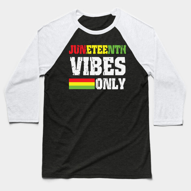 Juneteenth Vibes Only, Black History, Freedom Baseball T-Shirt by UrbanLifeApparel