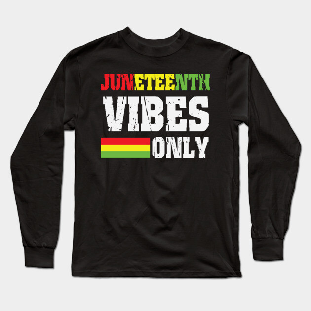 Juneteenth Vibes Only, Black History, Freedom Long Sleeve T-Shirt by UrbanLifeApparel