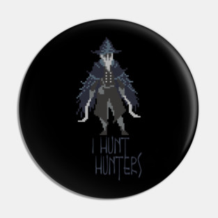 Hunters of Bloodborne - Hunters of Hunters Pin