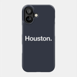 Houston. Phone Case