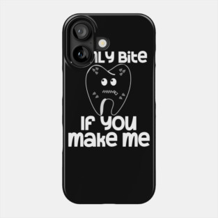 I Only Bite If You Make Me Phone Case