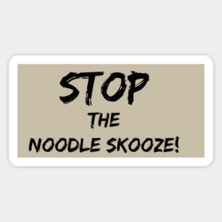 Stop the Noodle Skooze Sticker