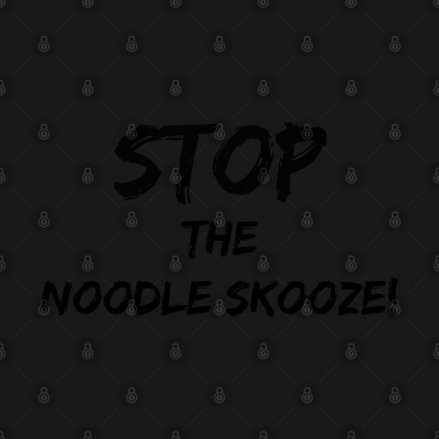 Stop the Noodle Skooze by Stars Hollow Mercantile