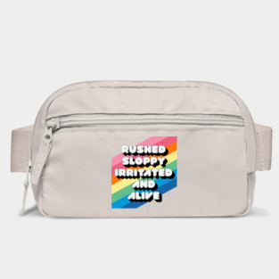 RUSHED SLOPPY IRRITATED AND ALIVE Bag