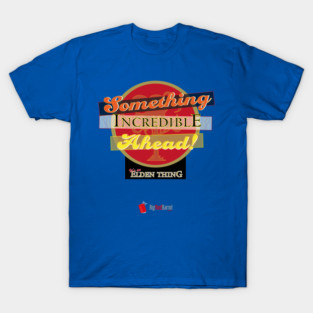 Something Incredible Ahead! T-Shirt