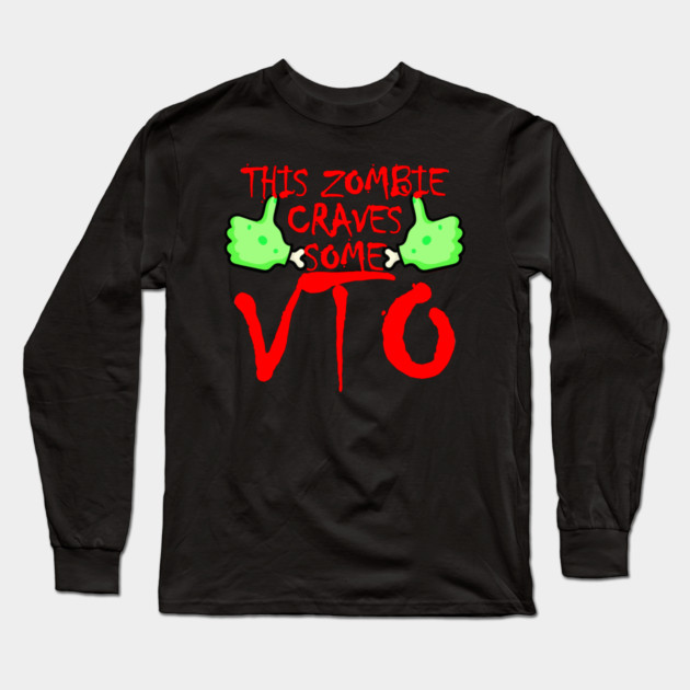 This Zombie Craves Some VTO Long Sleeve T-Shirt by belownormal