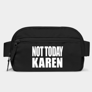 Not Today Karen Bag