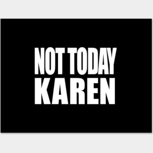 Not Today Karen Posters and Art