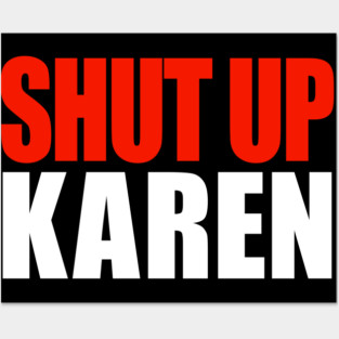 Shut up Karen Posters and Art