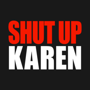 Shut up Karen Hat