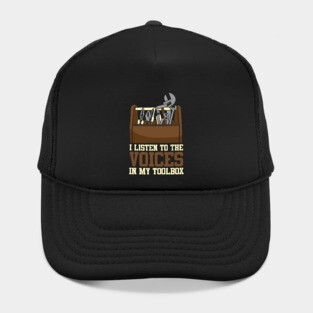 I Listen To The Voices In My Toolbox Mechanics Hat
