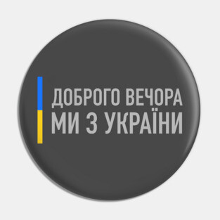 Good evening we are from Ukraine Pin