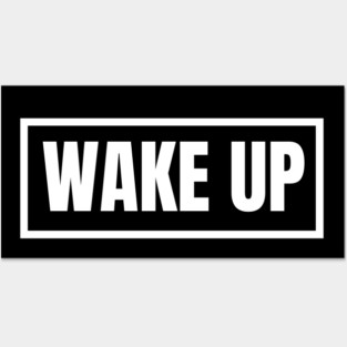 Wake up!! Posters and Art