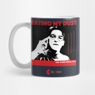 Eating My Dust! Mug