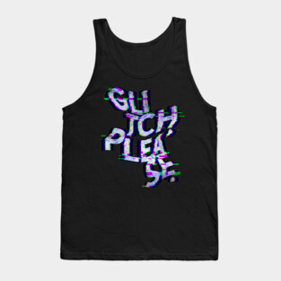 Glitch, please. Tank Top