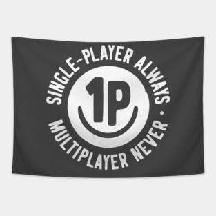Single Player For Life. Tapestry