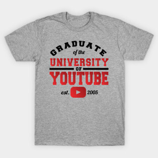 Graduate of the University of YouTube T-Shirt