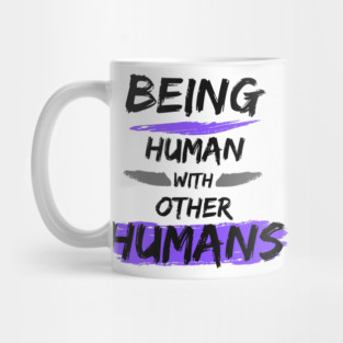 Being Human with other Humans Mug