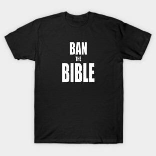 Ban the Bible T-Shirt