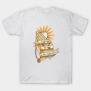 Can I Offer You An Egg in this Trying Time? T-Shirt