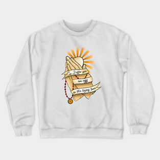 Can I Offer You An Egg in this Trying Time? Crewneck Sweatshirt