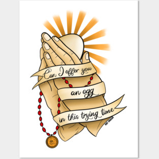 Can I Offer You An Egg in this Trying Time? Posters and Art