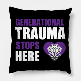 Generational Trauma Stops Here Pillow