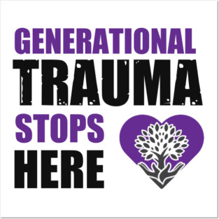 Generational Trauma Stops Here Posters and Art