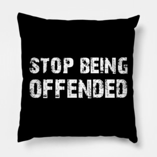 Stop Being Offended Pillow