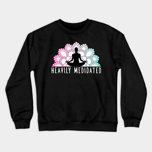 'Heavily Meditated' Cool Meditation Crewneck Sweatshirt