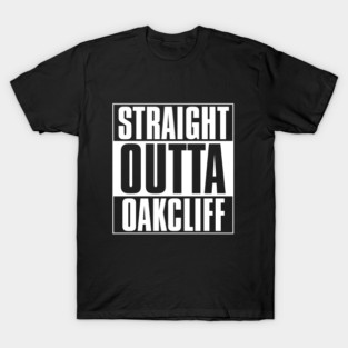 Straight Outta Oakcliff T-Shirt