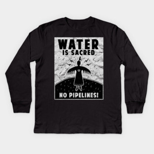 'Water Is Sacred No Pipeline' Water is Sacred Kids Long Sleeve T-Shirt