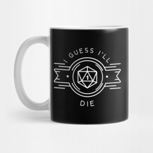 I Guess I'll Die - D20 Polyhedral Dice Critical Fail Mug
