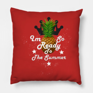I'm So Ready To The Summer Pillow