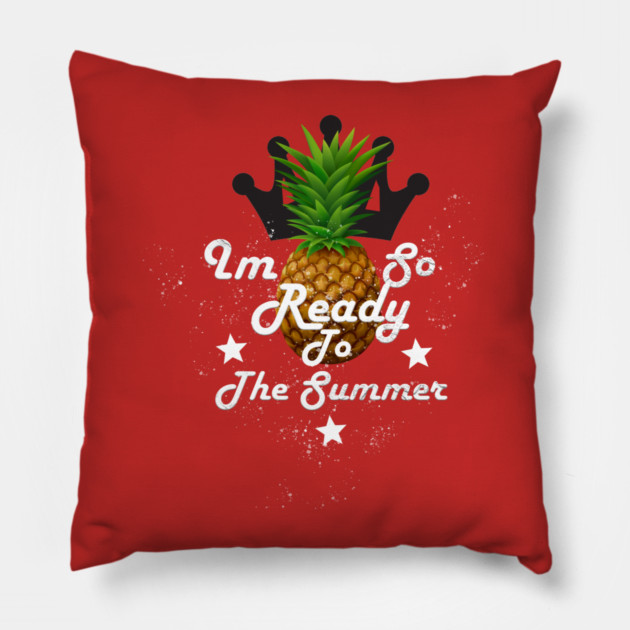 I'm So Ready To The Summer Pillow by Db Printed