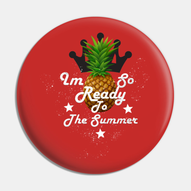 I'm So Ready To The Summer Pin by Db Printed
