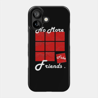 No More Fake Friends Phone Case