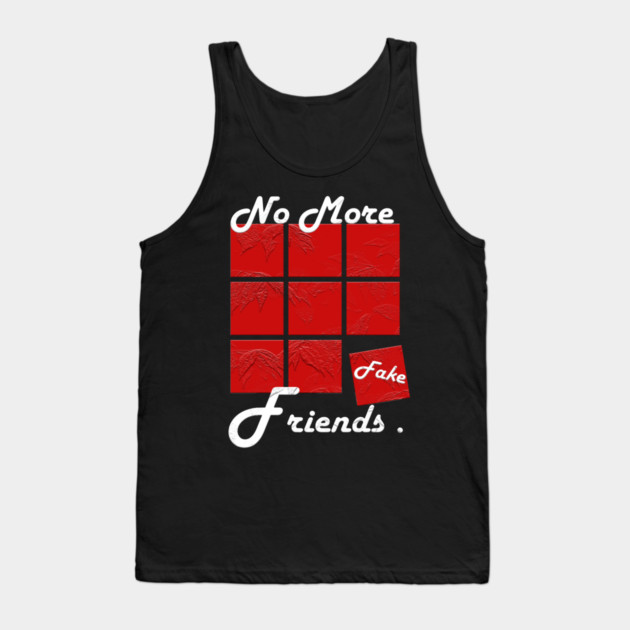 No More Fake Friends Tank Top by Db Printed