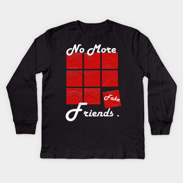 No More Fake Friends Kids Long Sleeve T-Shirt by Db Printed