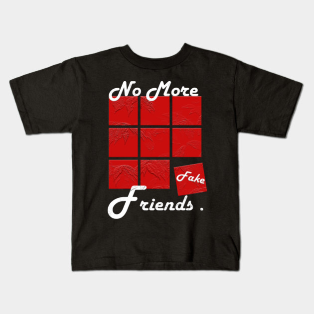 No More Fake Friends Kids T-Shirt by Db Printed