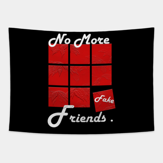 No More Fake Friends Tapestry by Db Printed