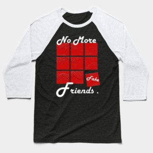 No More Fake Friends Baseball T-Shirt