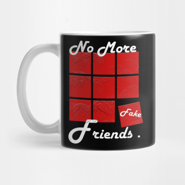 No More Fake Friends by Db Printed