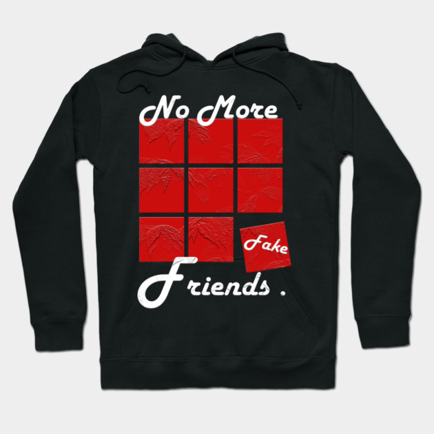 No More Fake Friends Hoodie by Db Printed